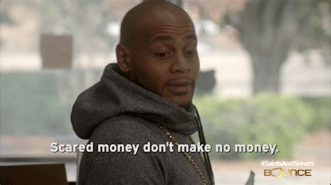 scared money don't make money gif